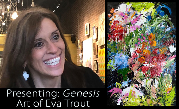 Presenting Genesis, Art of Eva Trout at Gallery on Gazebo