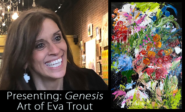 Art-of-Eva-Trout Presenting Genesis, Art of Eva Trout at Gallery on Gazebo